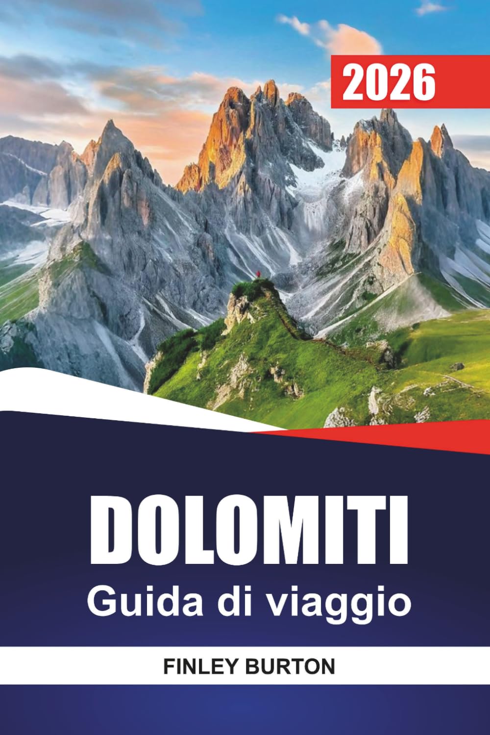 DOLOMITI Guida di viaggio 2026: Conoscenza locale e pianificazione pratica per escursionisti alle prime armi e visitatori all'aperto