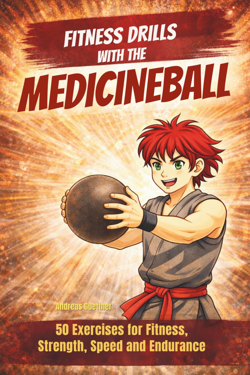 Fitness Drills with the Medicine Ball: 50 Exercises for Fitness, Strength, Speed and Endurance (Fitness Drills for Martial Artists)