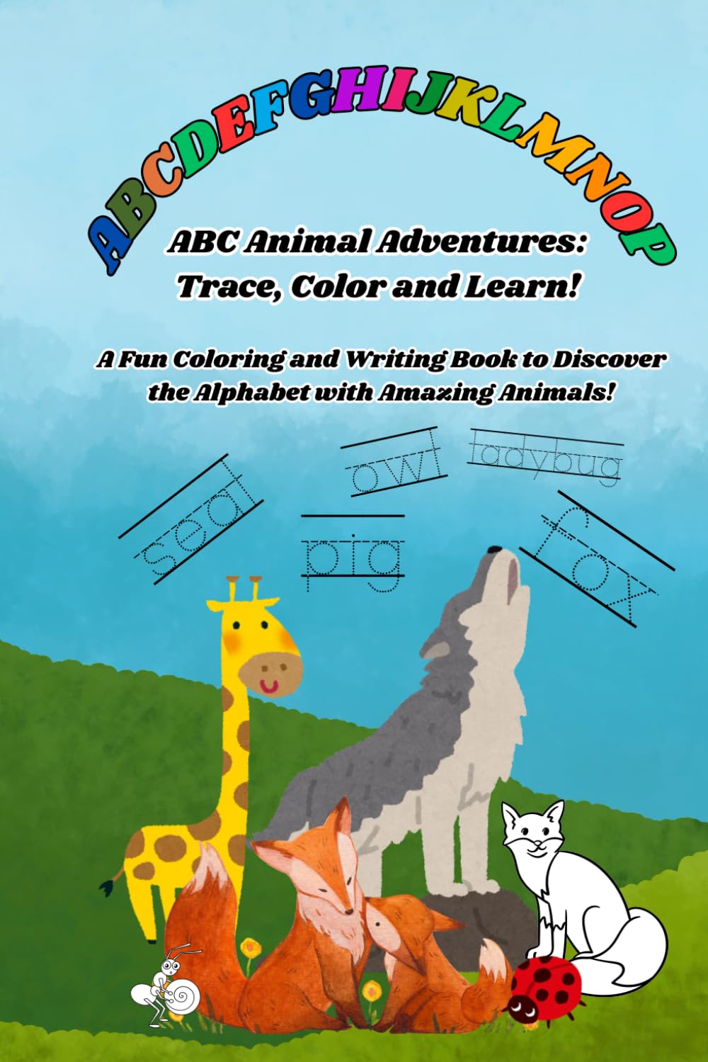 ABC Animal Adventures: Trace, Color and Learn!