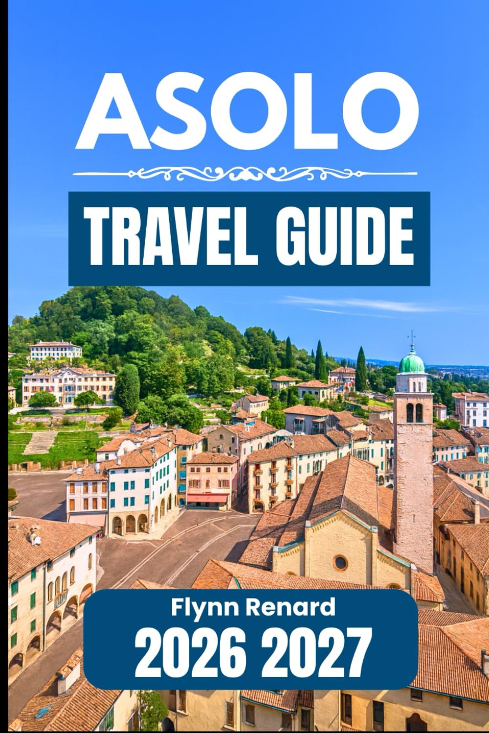 ASOLO TRAVEL GUIDE 2026 2027: A Practical Companion for Seamless Visits and Everyday Travel Needs