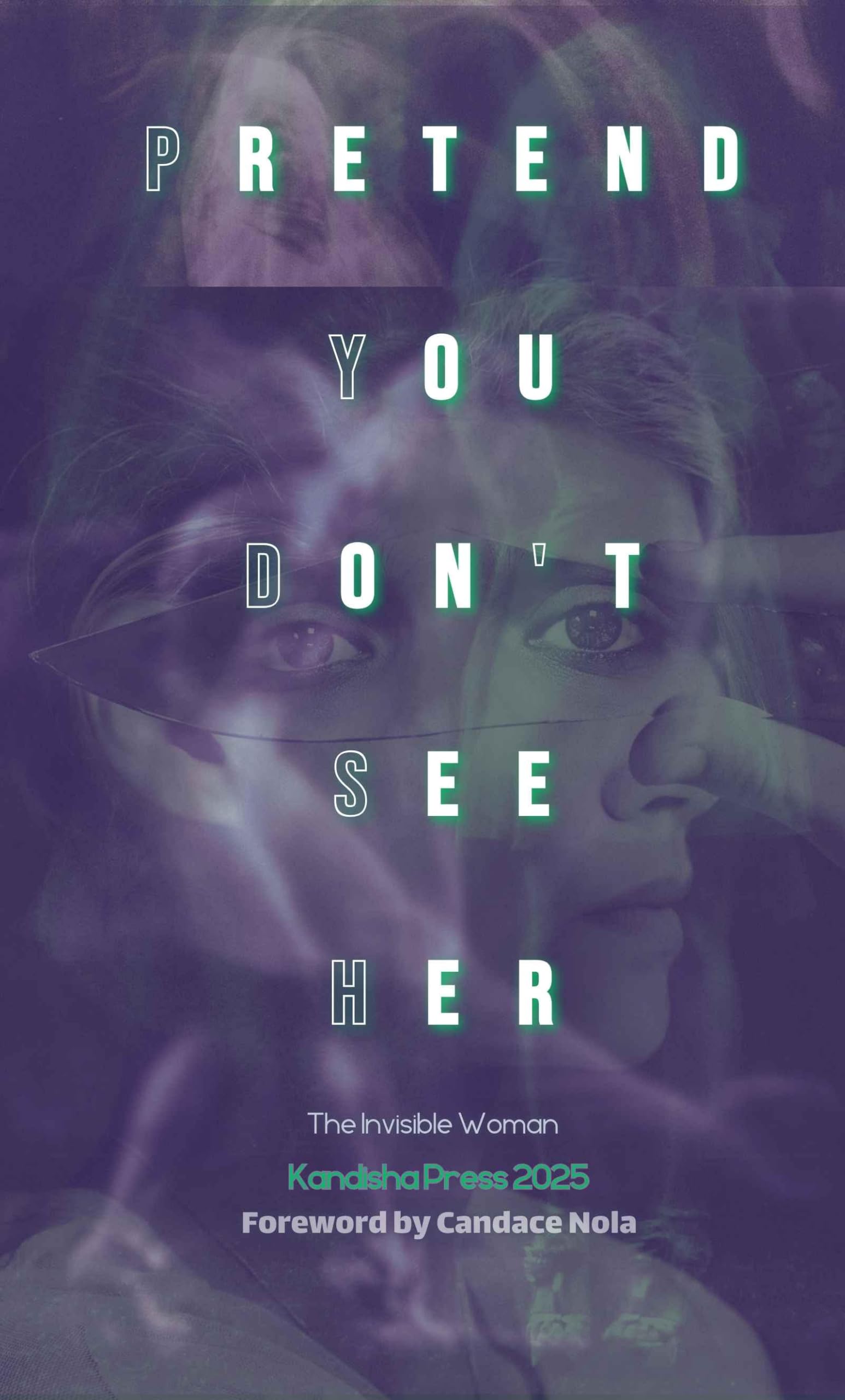 Cover of Pretend You Don't See Her: The Invisible Woman: Kandisha Press 2025 Women of Horror Anthology