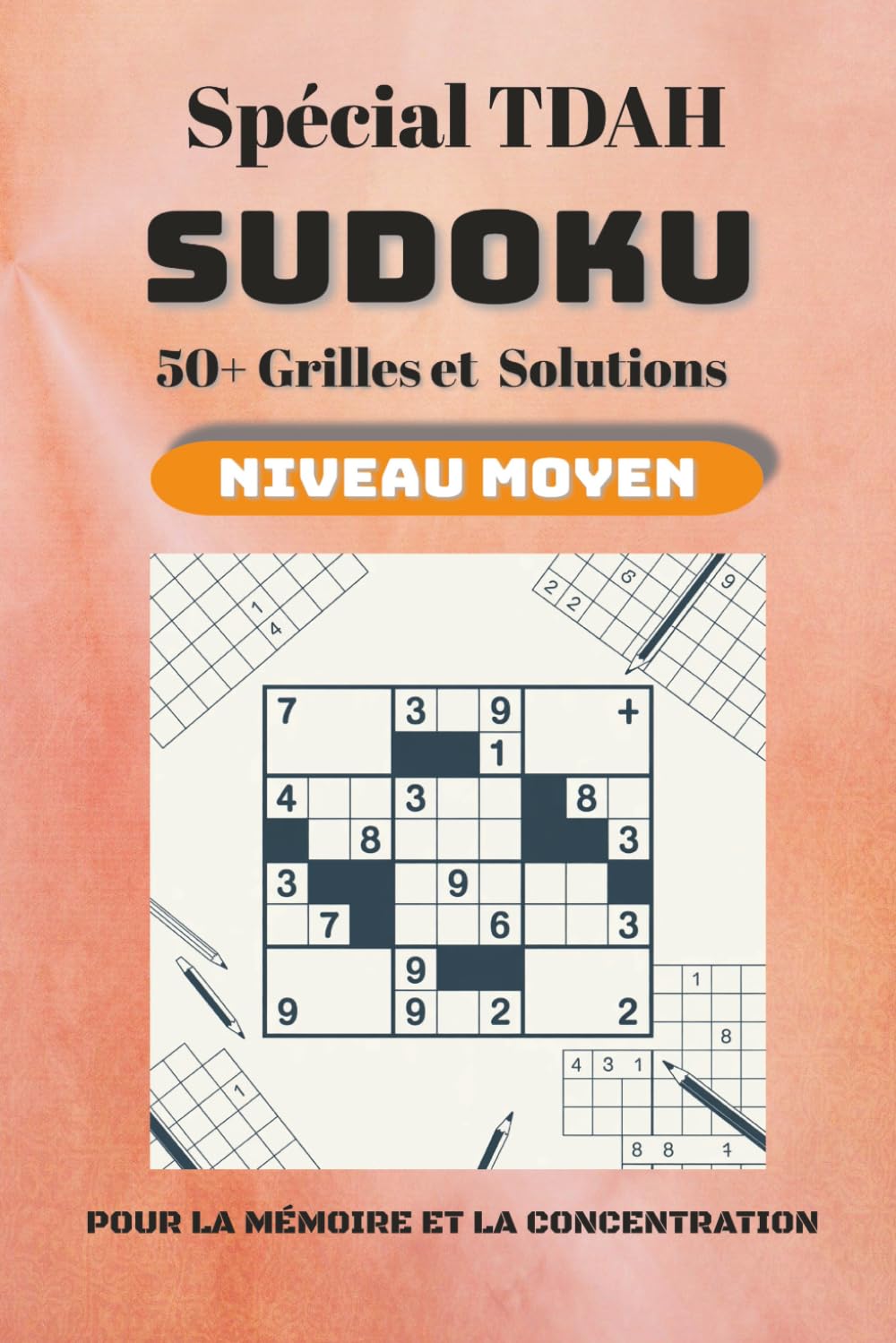 Sudoku niveau moyen pour Adultes Spécial TDAH: 50+ grilles relaxantes pour la concentration, la mémoire et le bien-être
