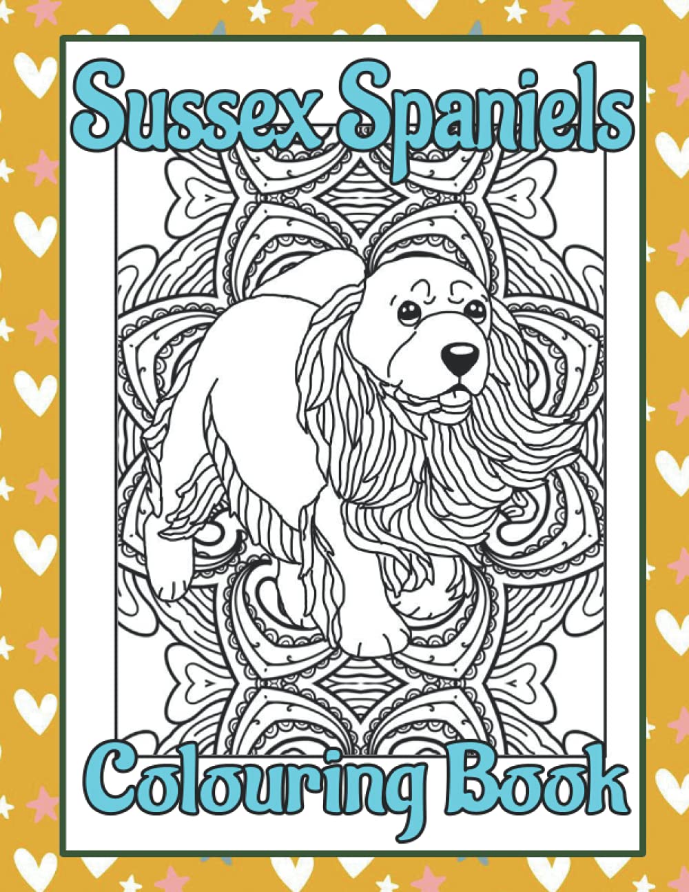 Sussex Spaniels Colouring Book: Spaniel dog gifts for women; mindfulness colouring books for adults dogs (Spaniel Dog Breed Colouring Books by Trevlora)