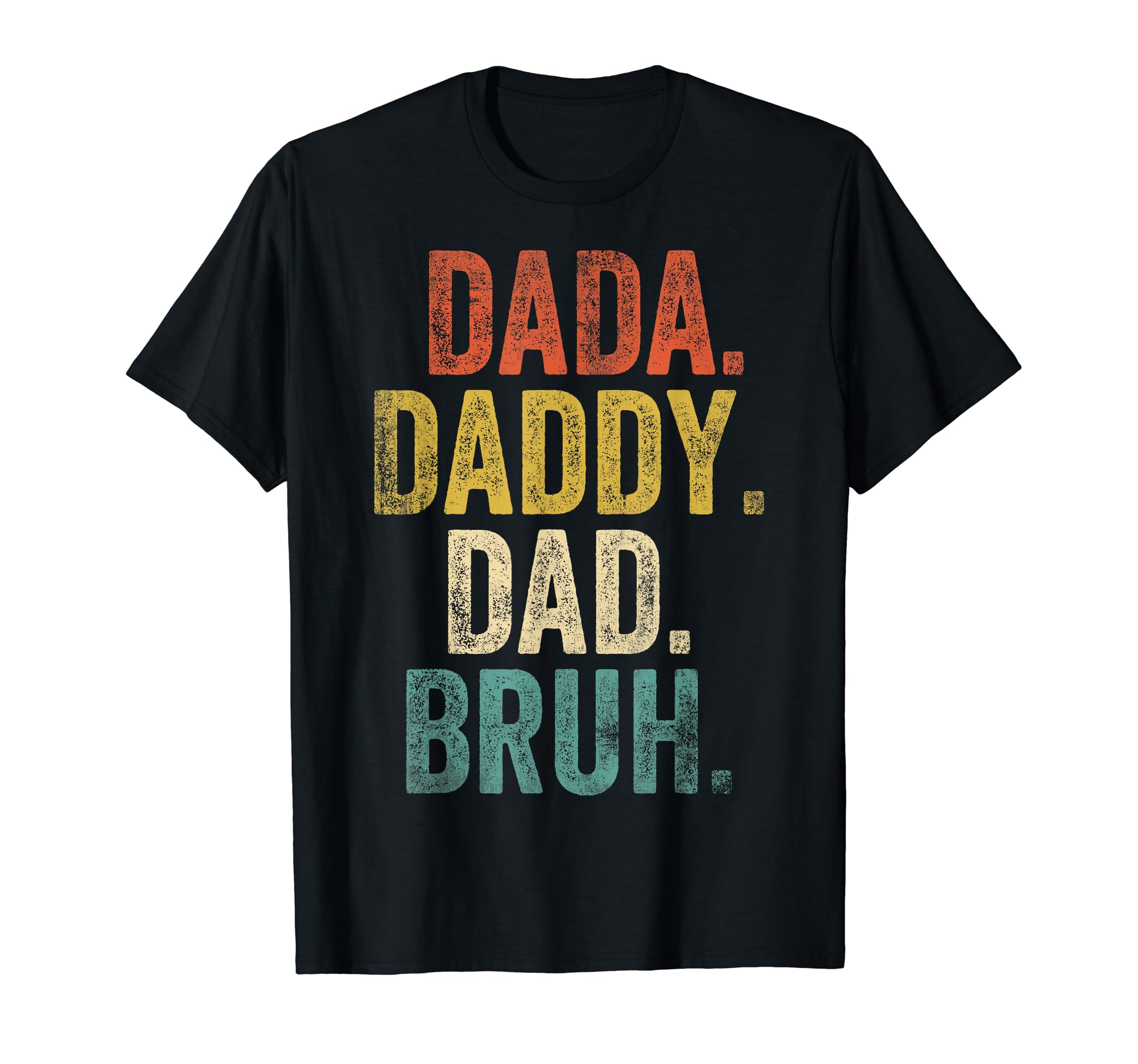 Dada Daddy Dad Bruh Funny Father Day Tee CoDada Daddy Dad Bruh Retro Vintage Funny Fathers day T-Shirt