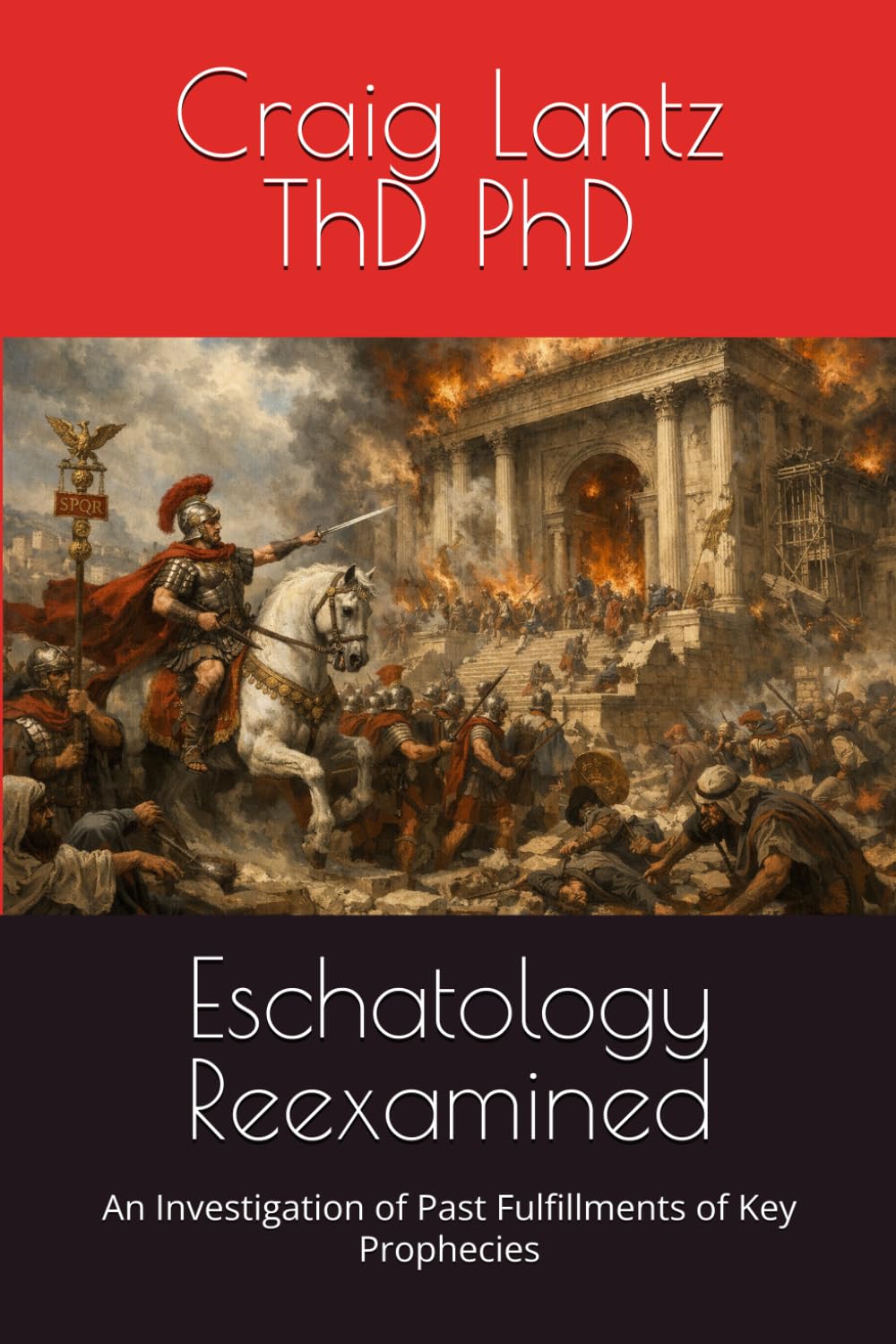 Eschatology Reexamined: An Investigation of Past Fulfillments of Key Prophecies