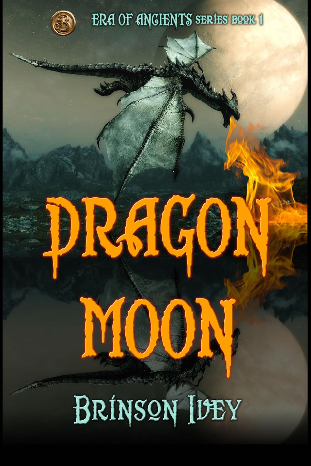 Dragon Moon: A Medieval Quest Fantasy of Magic, Prophecy, and a Rising Warrior Heroine: 1 (Era of Ancients)