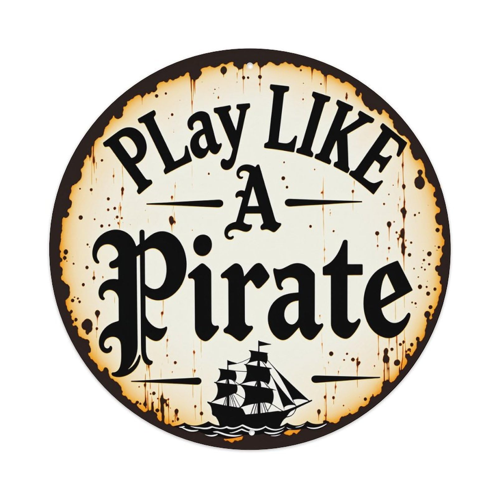 Play Like A Pirate Ship Round Tin Sign Vintage Style Metal Sign Home Bar Garden Wall Plaque Decor Metal Poster 8x8 Inch