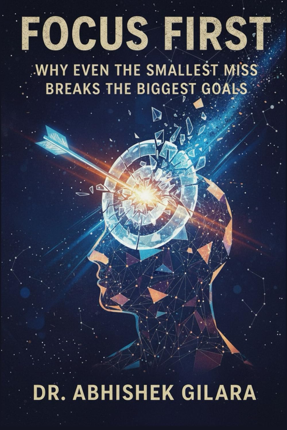 FOCUS FIRST: Why Even the Smallest Miss Breaks the Biggest Goals