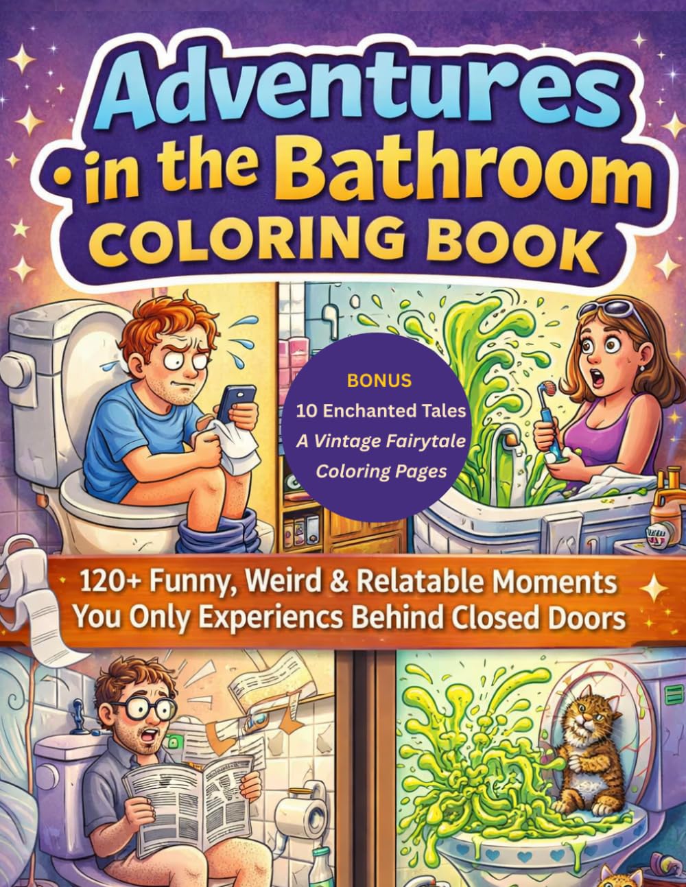 Adventures in the Bathroom Coloring Book for Adults: 120+ Funny and Weird Moments You Only Experience Behind Closed Doors | A Hilarious Stress Relief ... Tales (The Bathroom Entertainment Collection)