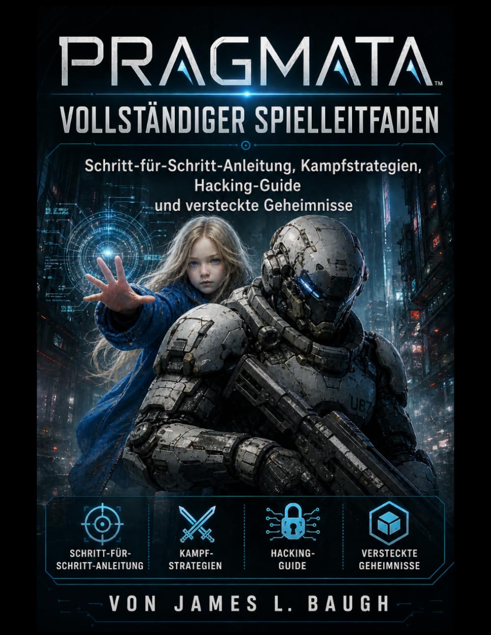 PRAGMATA Vollständiger Spielleitfaden: Schritt-für-Schritt-Anleitung, Kampfstrategien, Hacking-Guide und versteckte Geheimnisse