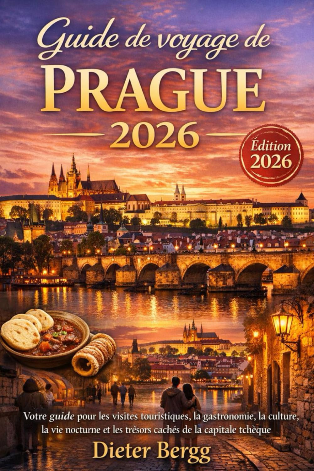 Guide de voyage de Prague 2026: Votre guide pour les visites touristiques, la gastronomie, la culture, la vie nocturne et les trésors cachés de la capitale tchèque