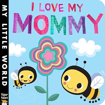 I Love My Mommy My Little World