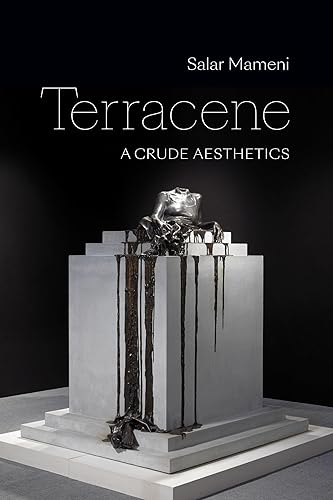 Terracene: A Crude Aesthetics (ANIMA: Critical Race Studies Otherwise)
