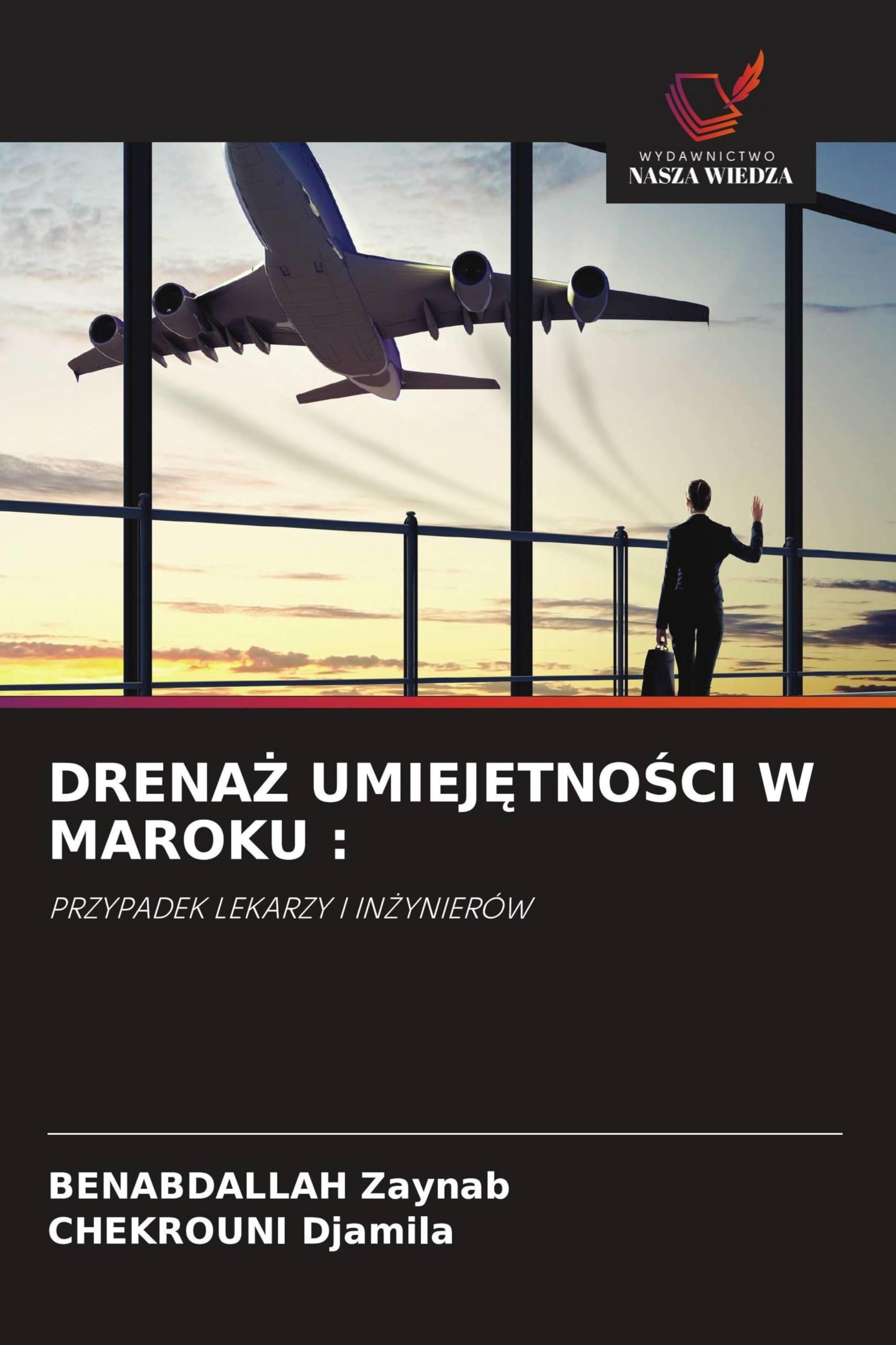 DrenaŻ UmiejĘtnoŚci W Maroku: PRZYPADEK LEKARZY I IN¿YNIERÓW