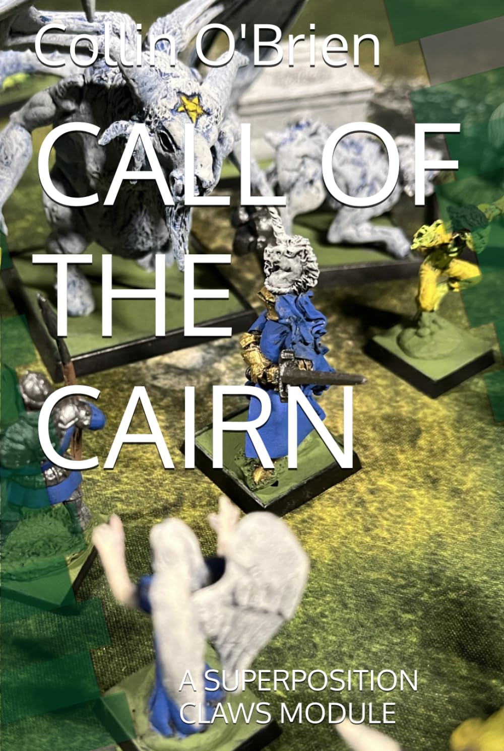 CALL OF THE CAIRN: A SUPERPOSITION CLAWS MODULE (SUPERPOSITION: A CHESS-LIKE ADAPTIVE WARGAMING SYSTEM)