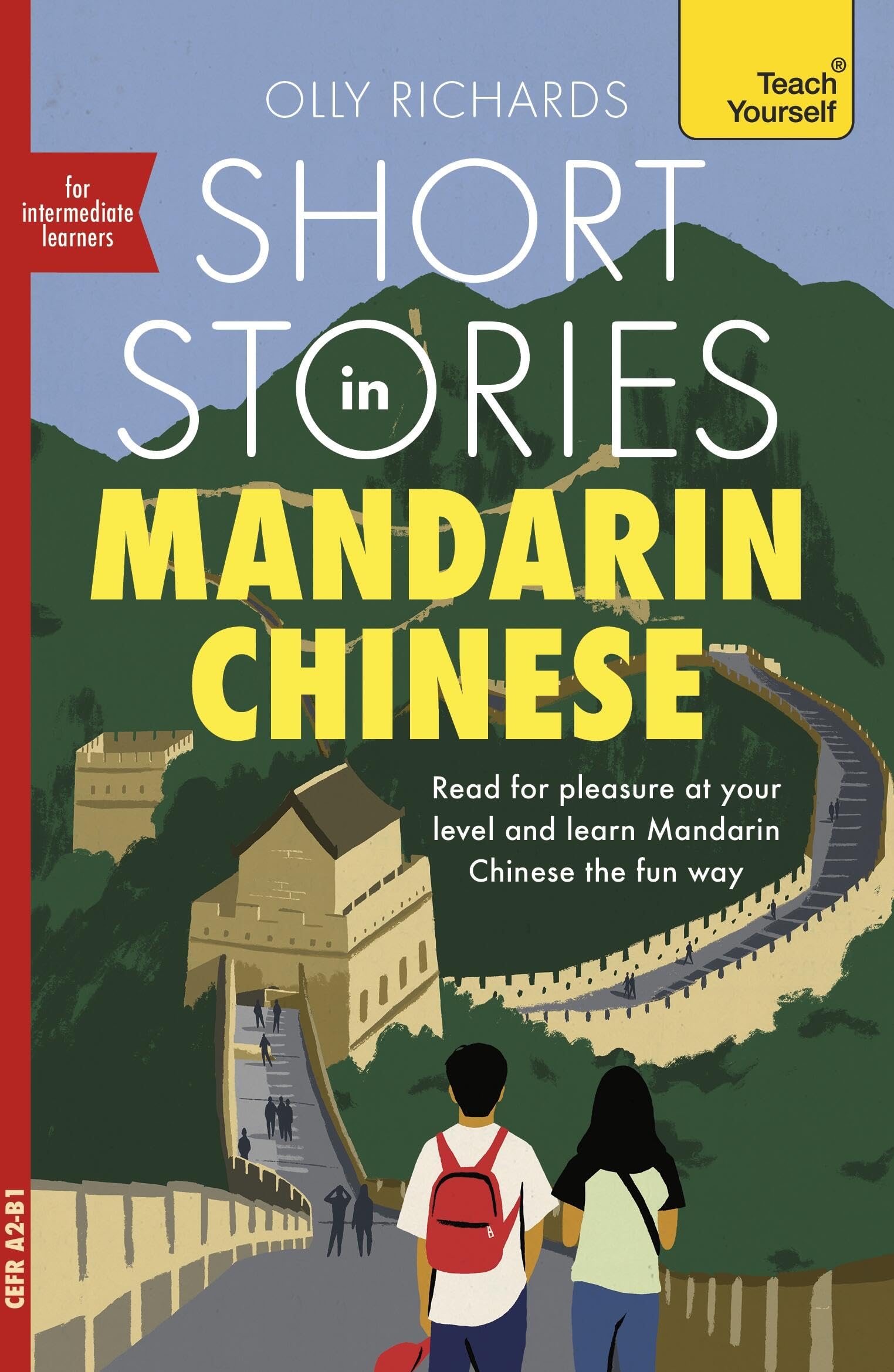 Short Stories in Mandarin Chinese for Intermediate Learners: Read for pleasure at your level, expand your vocabulary and learn Mandarin the fun way! (Readers)