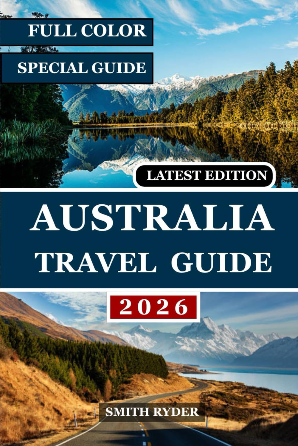 AUSTRALIA TRAVEL GUIDE (FULL COLOR): A complete journey through Australia’s natural wonders, vibrant cities, and unforgettable experiences, from the wild Outback to the coast and everything in between
