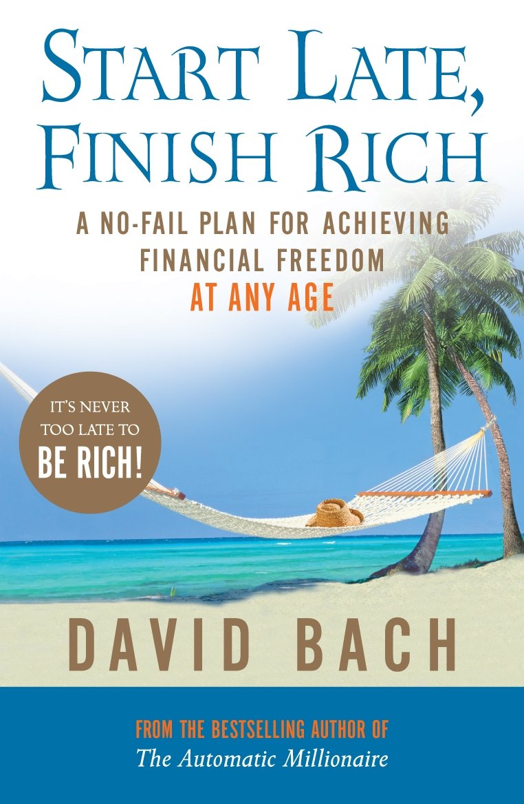 Start Late Finish Rich A Nofail Plan for Achieving  by David Bach PAPERBACK