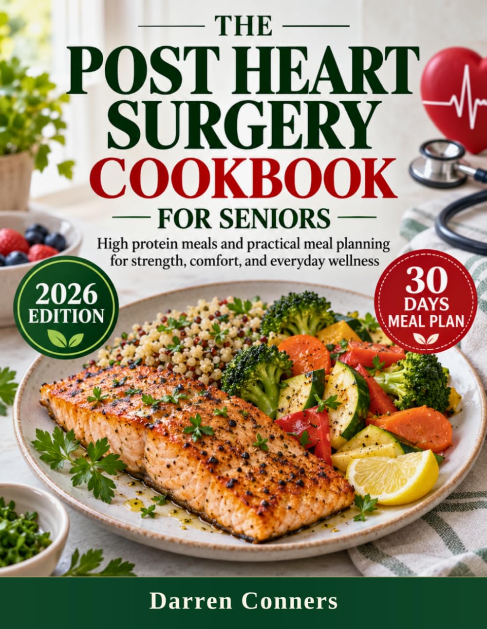 THE POST HEART SURGERY COOKBOOK FOR SENIORS: High protein meals and practical meal planning for strength, comfort, and everyday wellness