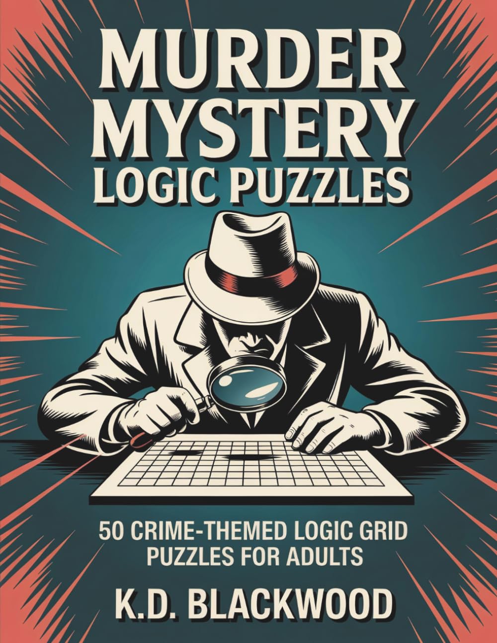 Murder Mystery Logic Puzzles: 50 Crime-Themed Logic Grid Puzzles for Adults — Easy to Expert Brain Teasers