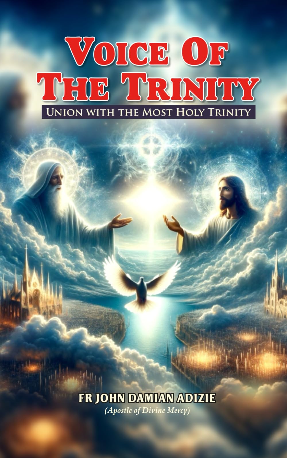 VOICE OF THE TRINITY: Union with the Most Holy Trinity