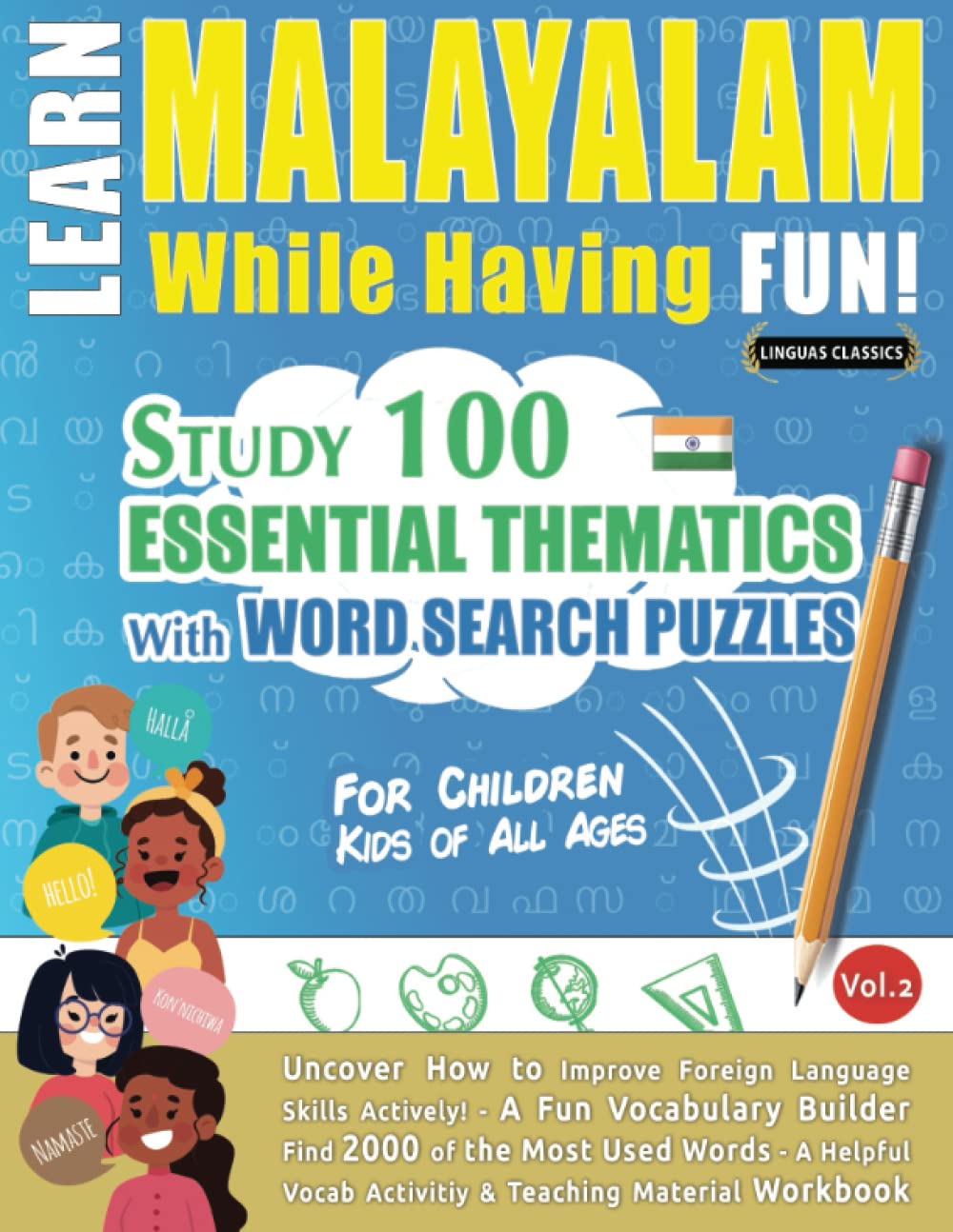 LEARN MALAYALAM WHILE HAVING FUN! - FOR CHILDREN: KIDS OF ALL AGES - STUDY 100 ESSENTIAL THEMATICS WITH WORD SEARCH PUZZLES (VOL.2): Uncover How to ... Skills Actively! - A Fun Vocabulary Builder.