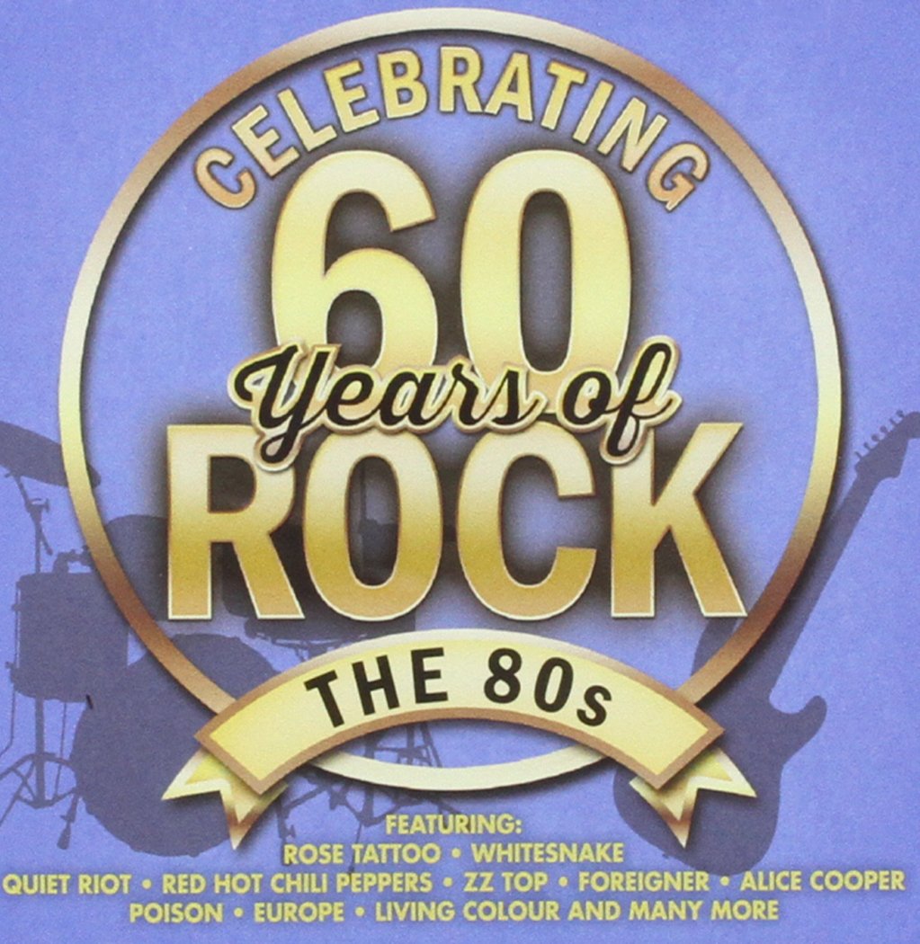 Celebrating 60 Years Of Rock - The 80s