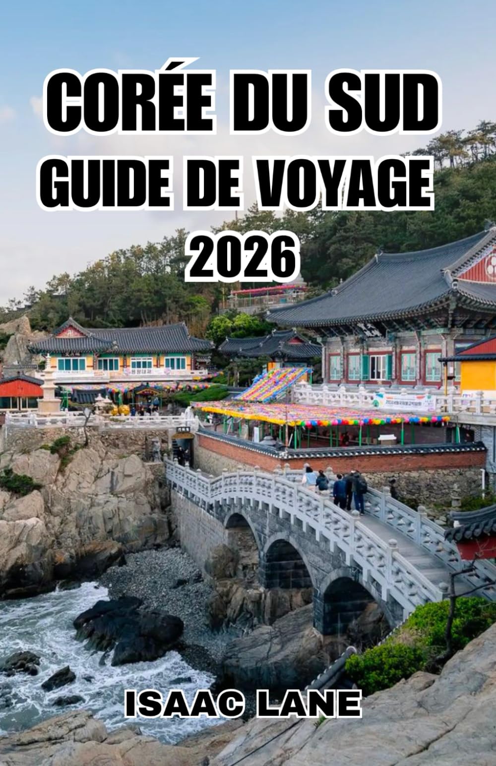 CORÉE DU SUD GUIDE DE VOYAGE 2026