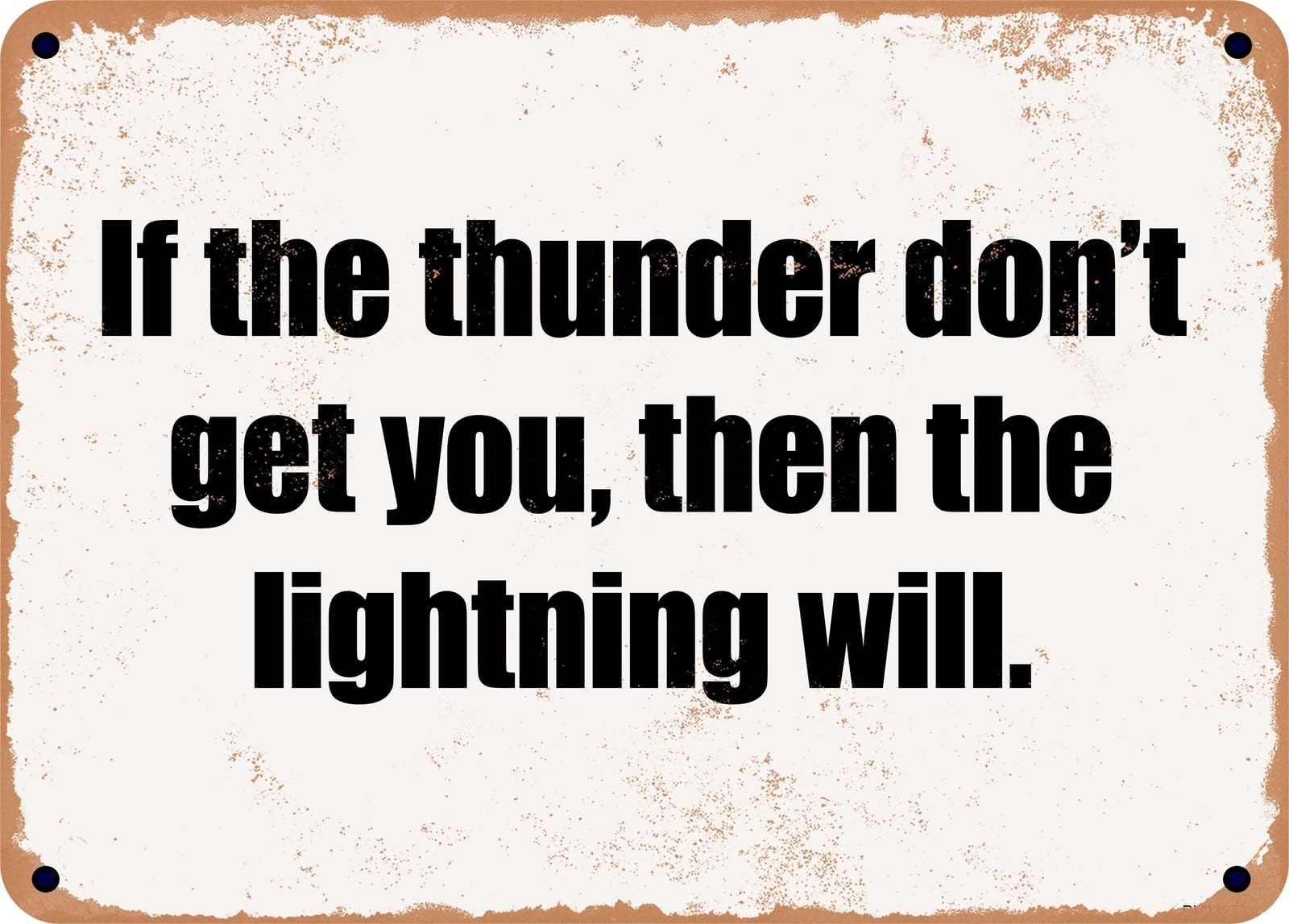 Miaomansenstore Metal Sign - If The Thunder Don't Get You, Then The Lightning Will Home Decor