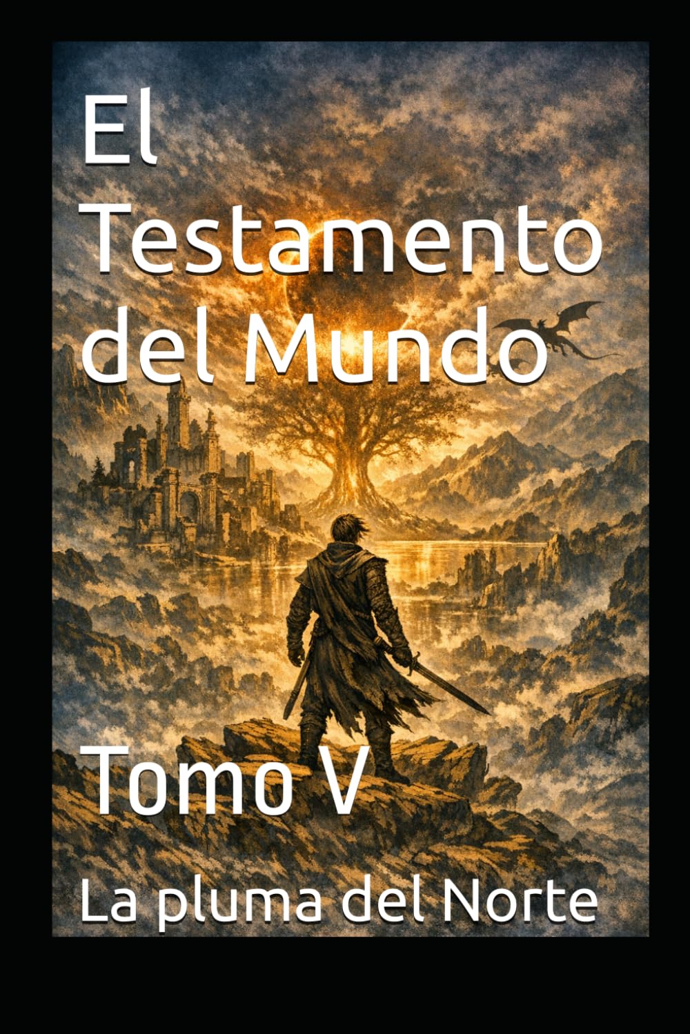 El Testamento del Mundo: Tomo V (TRILOGÍA: EL PULSO DE LA GUERRA)