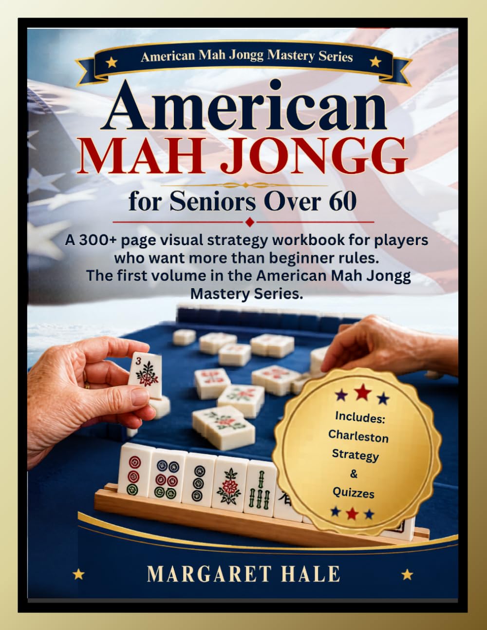 American MAH JONGG for Seniors Over 60: The Visual Strategy Workbook to Read the Card with Confidence, Master Charleston, and Build Smarter Hands Through Clear Illustrations and Chapter Quizzes.