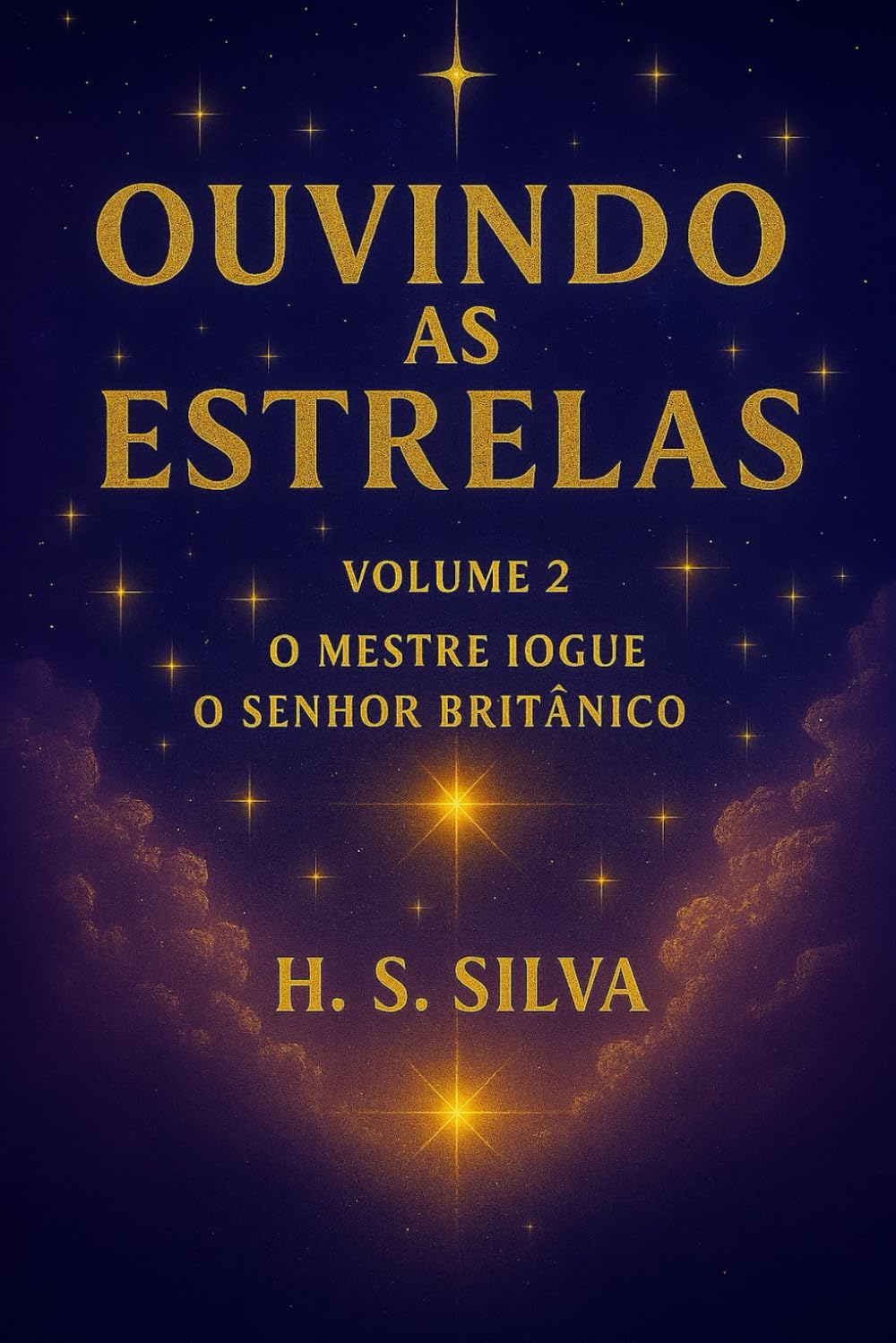 Ouvindo as Estrelas: Volume 2 - O Mestre Iogue / O Senhor Britânico