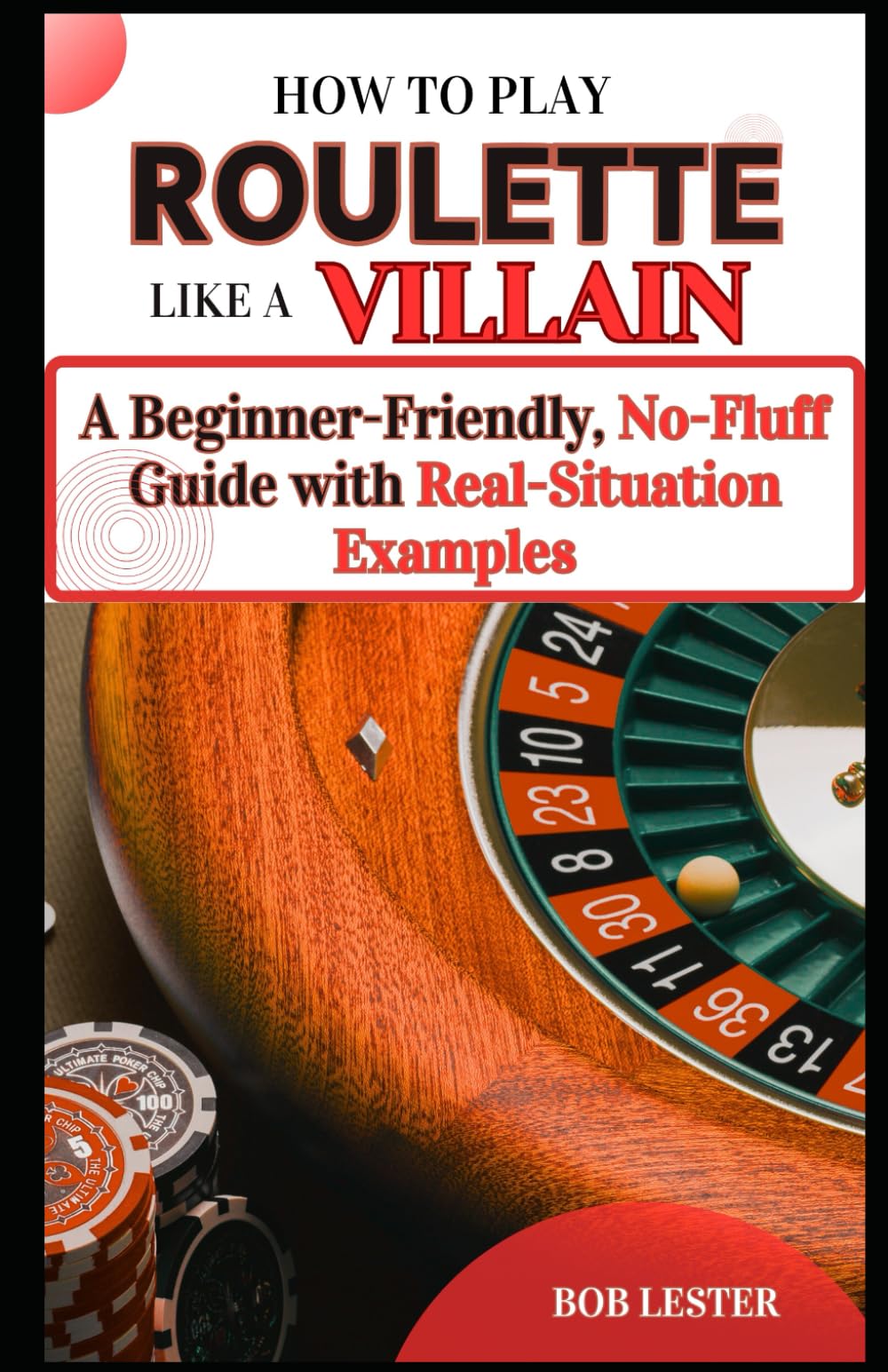 How to Play Roulette Like a Villain: A Beginner-Friendly, No-Fluff Guide with Real-Situation Examples