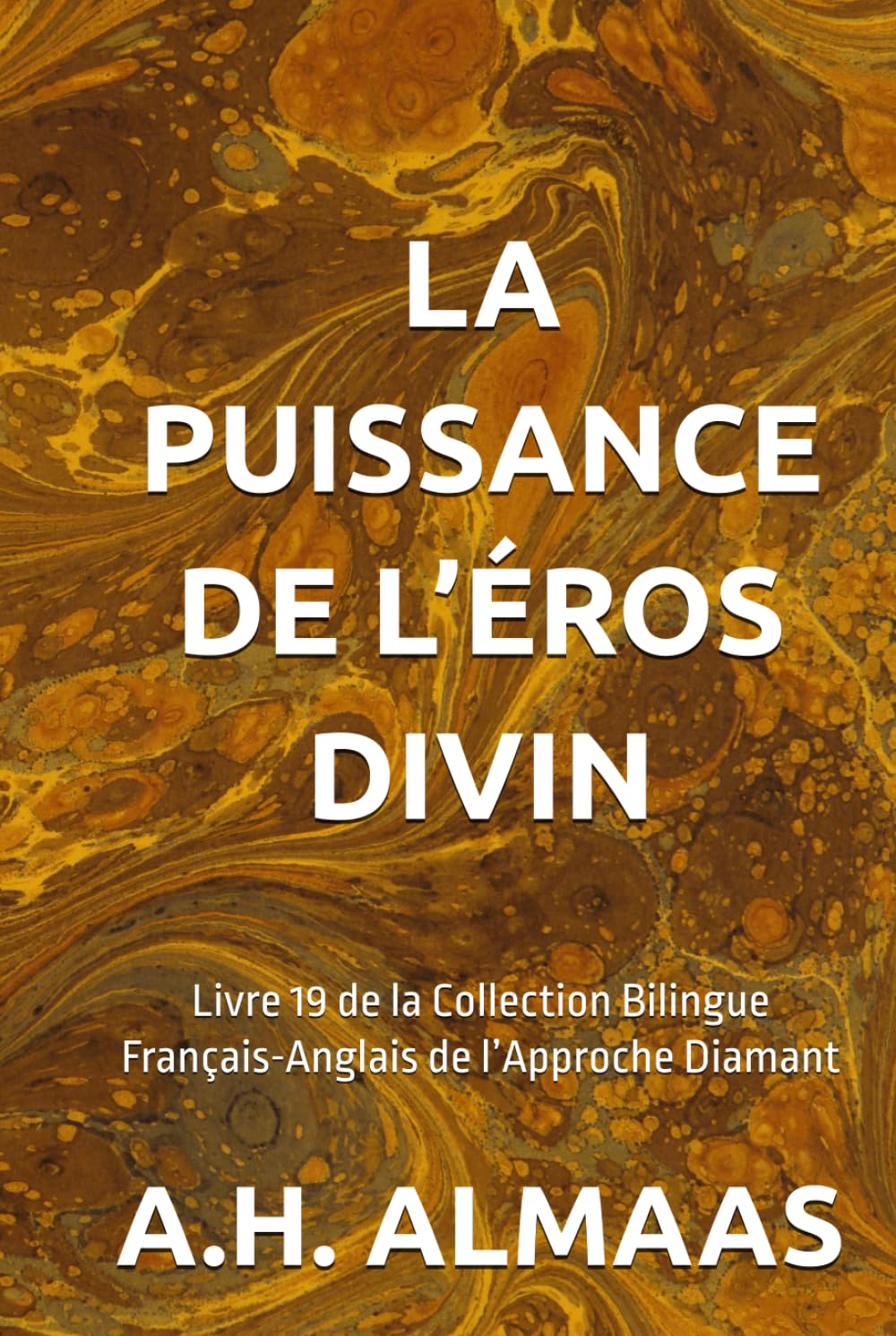 LA PUISSANCE DE L’ÉROS DIVIN: Livre 19 de la Collection Bilingue Français-Anglais de l’Approche Diamant