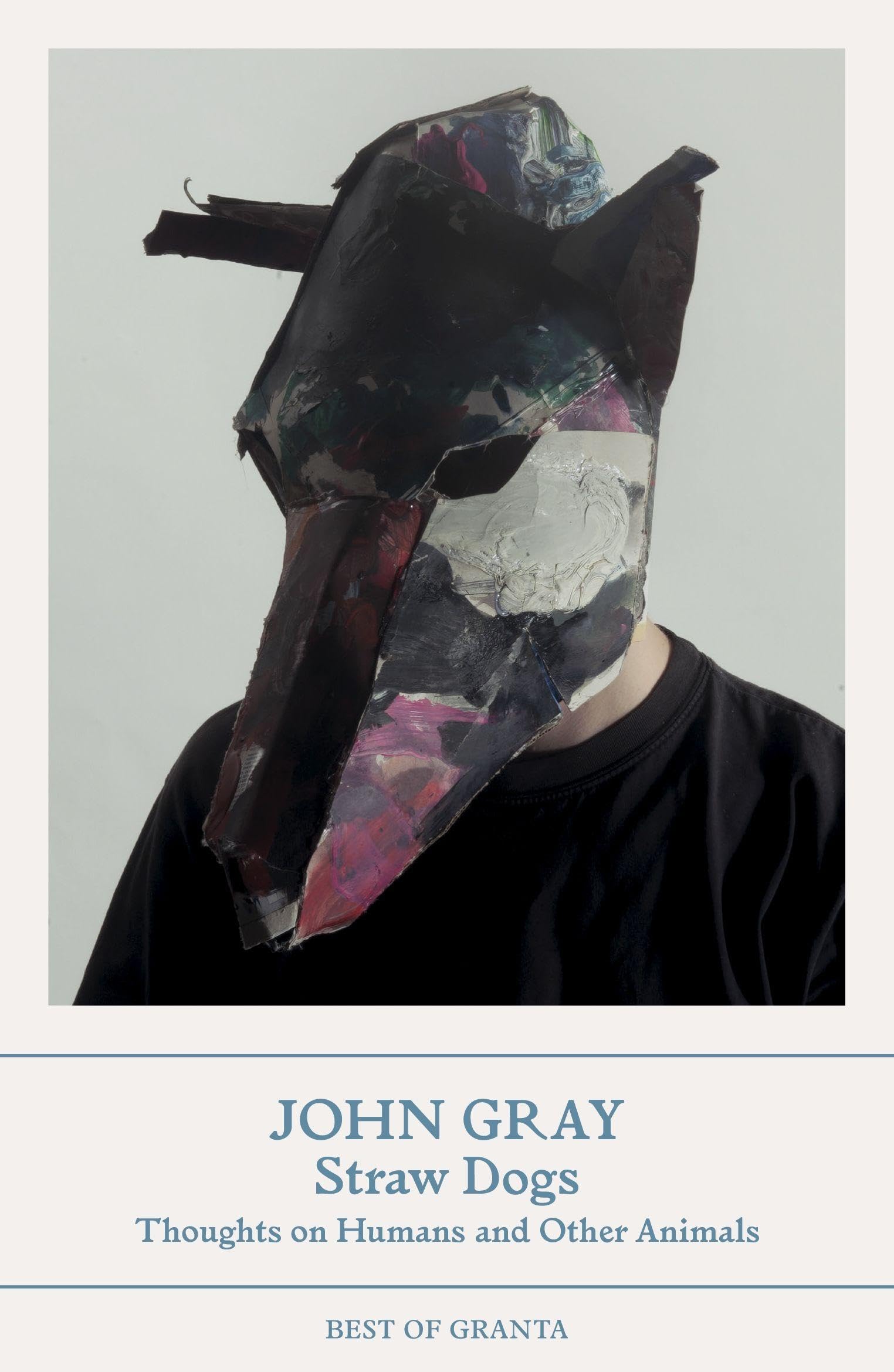 Straw Dogs: Thoughts on Humans and Other Animals (Best of Granta)
