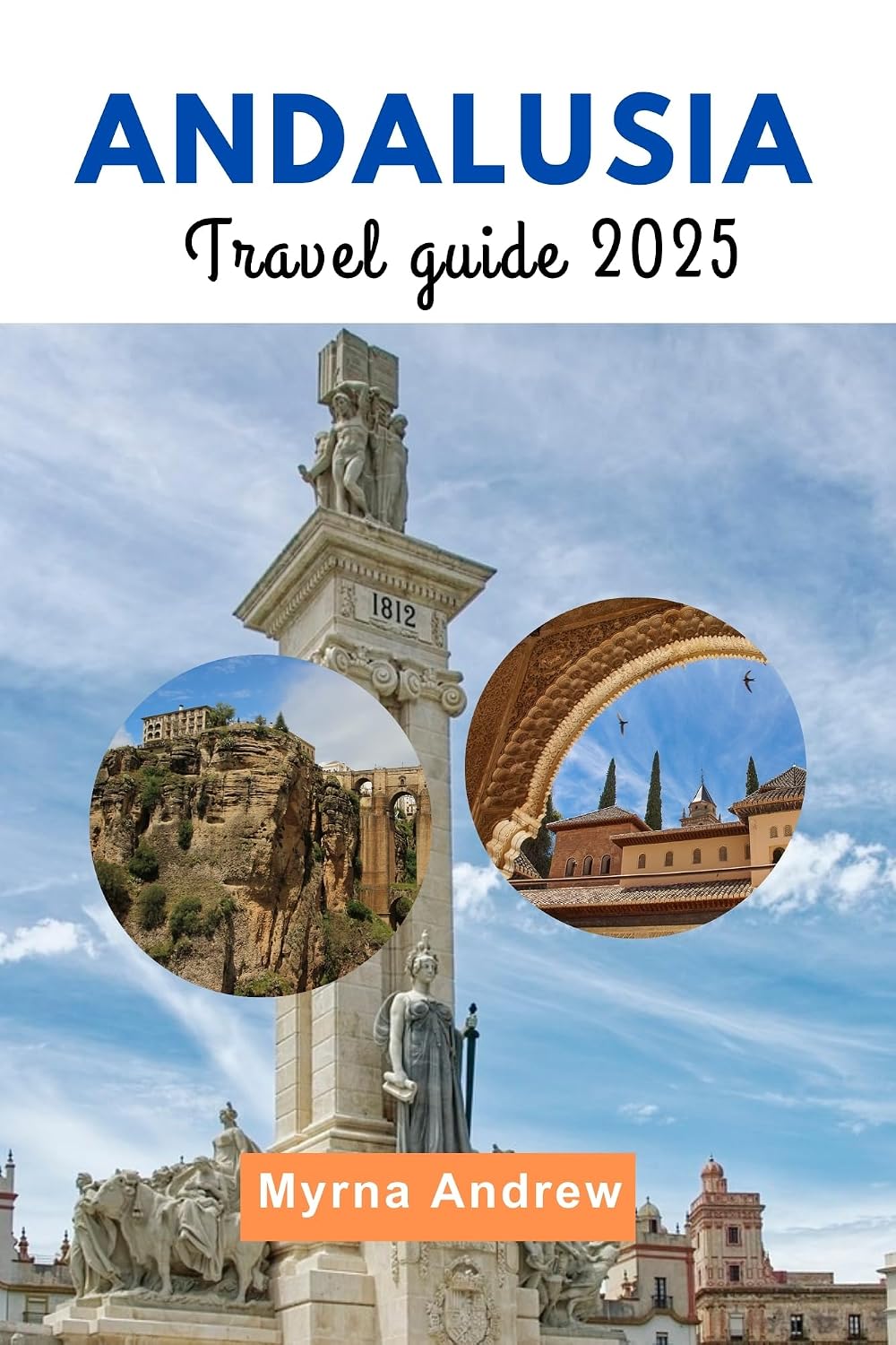 Andalusia travel guide 2025: Top Tips, Local Insights, and Essential Knowledge for Every Explorer