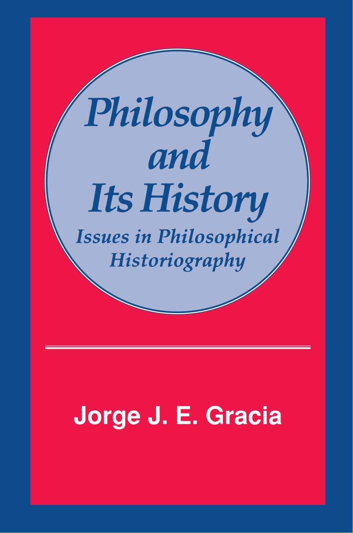 Philosophy and Its History: Issues in Philosophical Historiography (Suny Series in Philosophy)