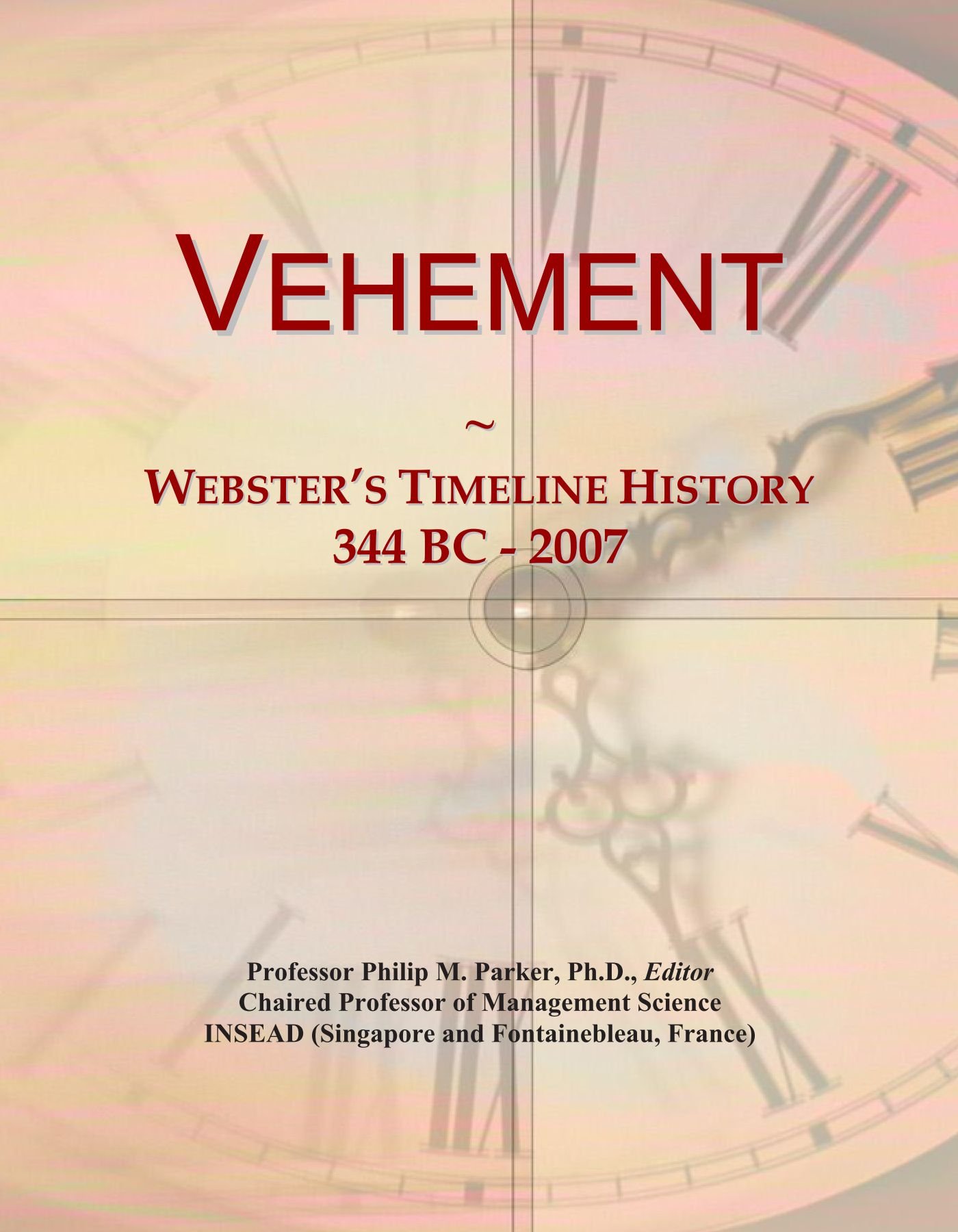 Vehement: Webster's Timeline History, 344 BC - 2007