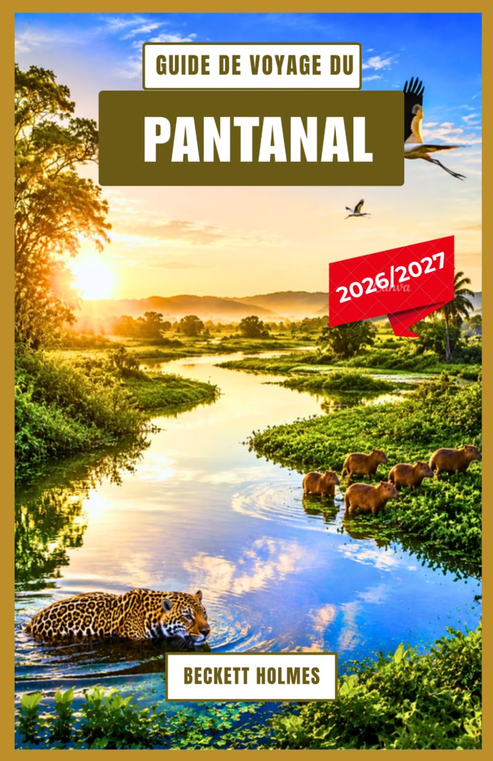 Guide de voyage du Pantanal 2026-2027: Safaris animaliers, observation des oiseaux et itinéraires d'aventure à travers les grandes zones humides du Brésil