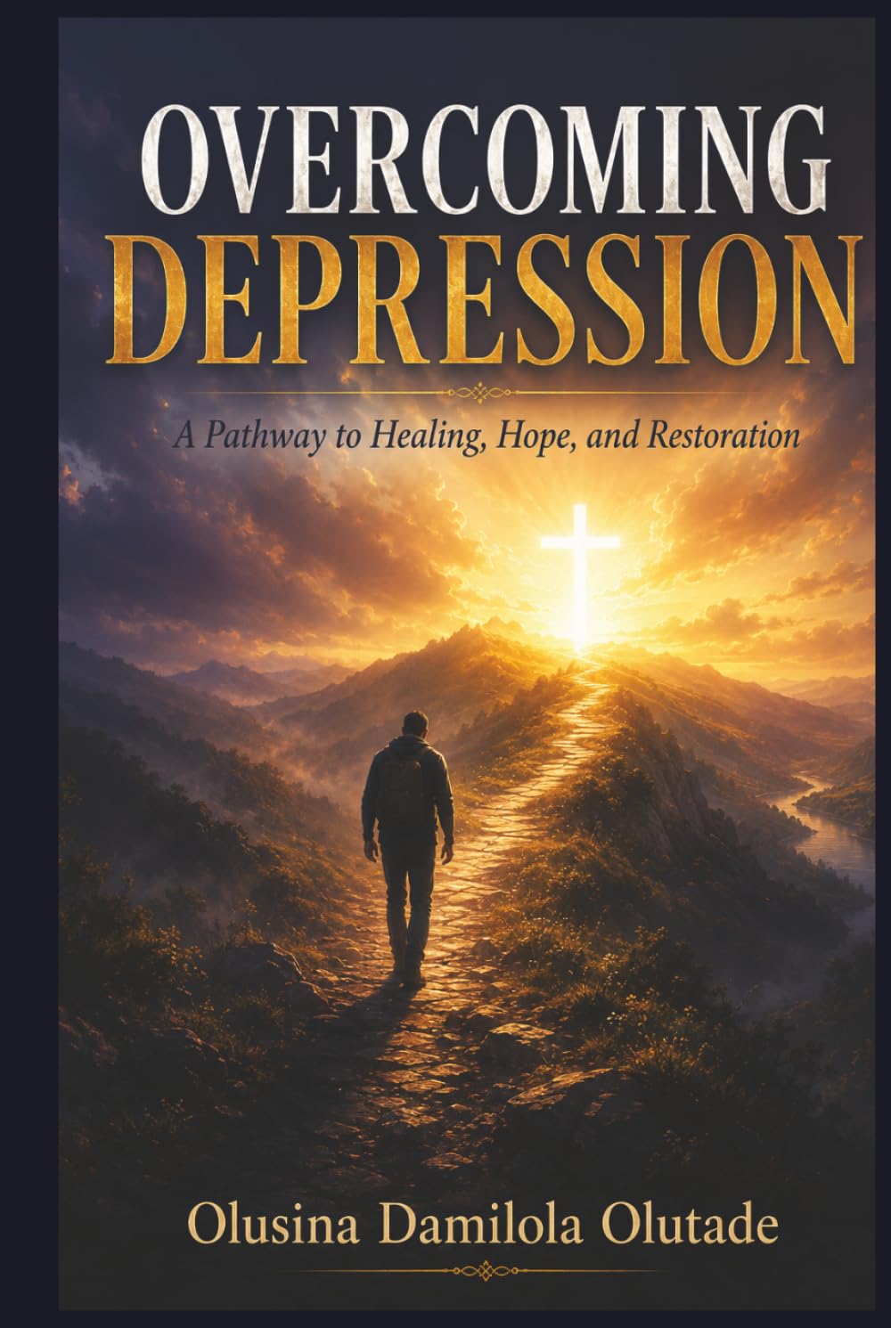 Overcoming Depression: A Pathway to Healing, Hope and Restoration
