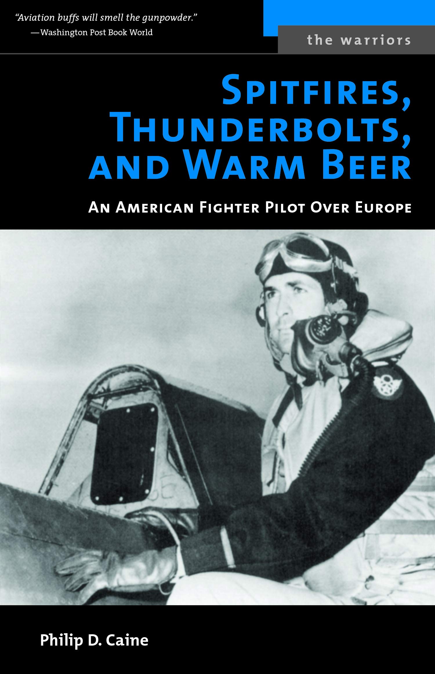 Potomac Books Spitfires, Thunderbolts, and Warm Beer: An American Fighter Pilot Over Europe