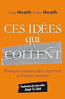 Ces idées qui collent: Pourquoi certaines idées survivent et d'autres meurent