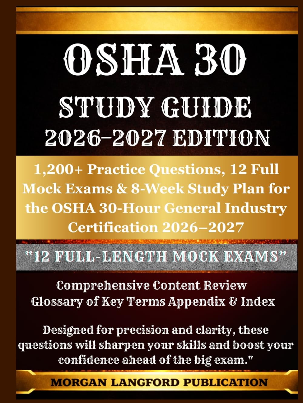 OSHA 30 STUDY GUIDE 2026-2027 EDITION: 1,200+ Practice Questions, 12 Full Mock Exams & 8-Week Study Plan for the OSHA 30-Hour General Industry ... Safety & Health Exam Preparation Series)