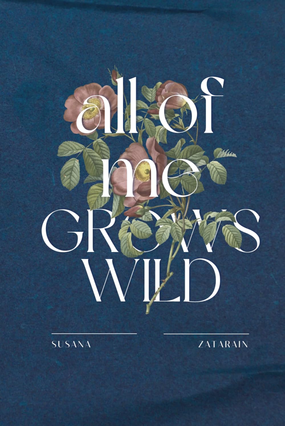 All Of Me Grows Wild
