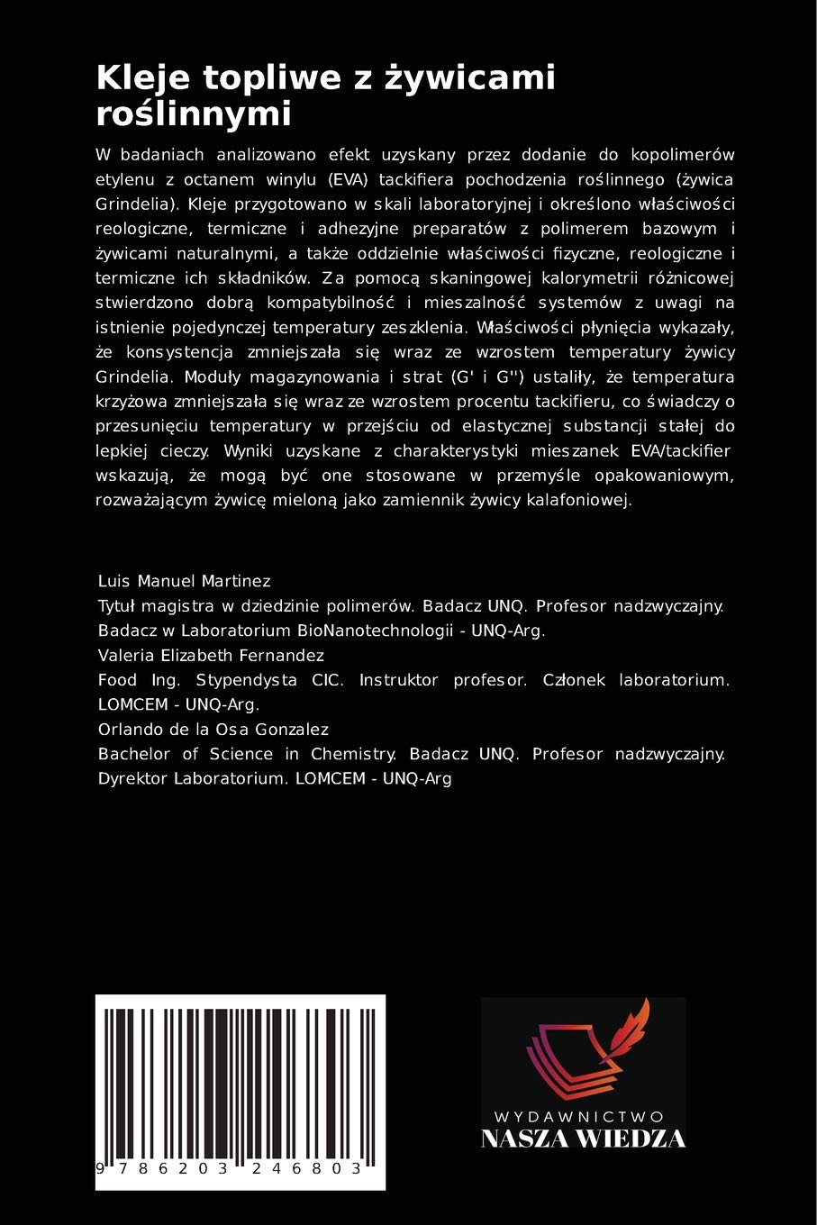Kleje topliwe z żywicami roślinnymi: Formu¿owanie i charakterystyka mieszanek EVA/ Grindelia