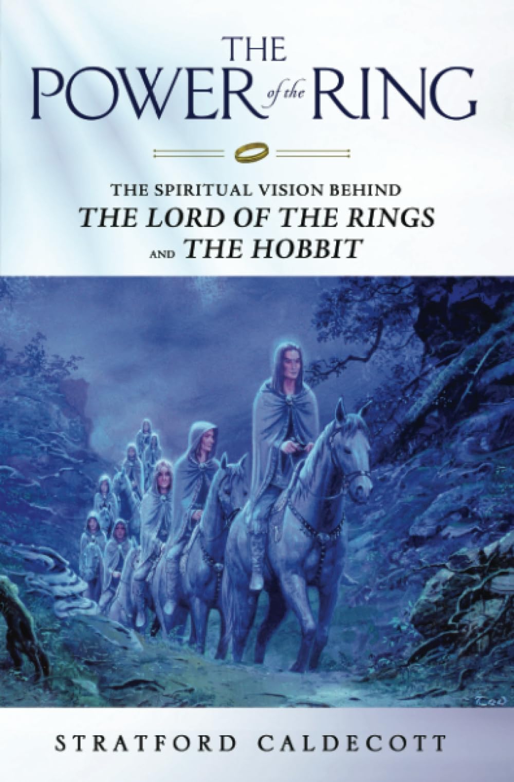 The Power of the Ring: The Spiritual Vision Behind the Lord of the Rings and The Hobbit