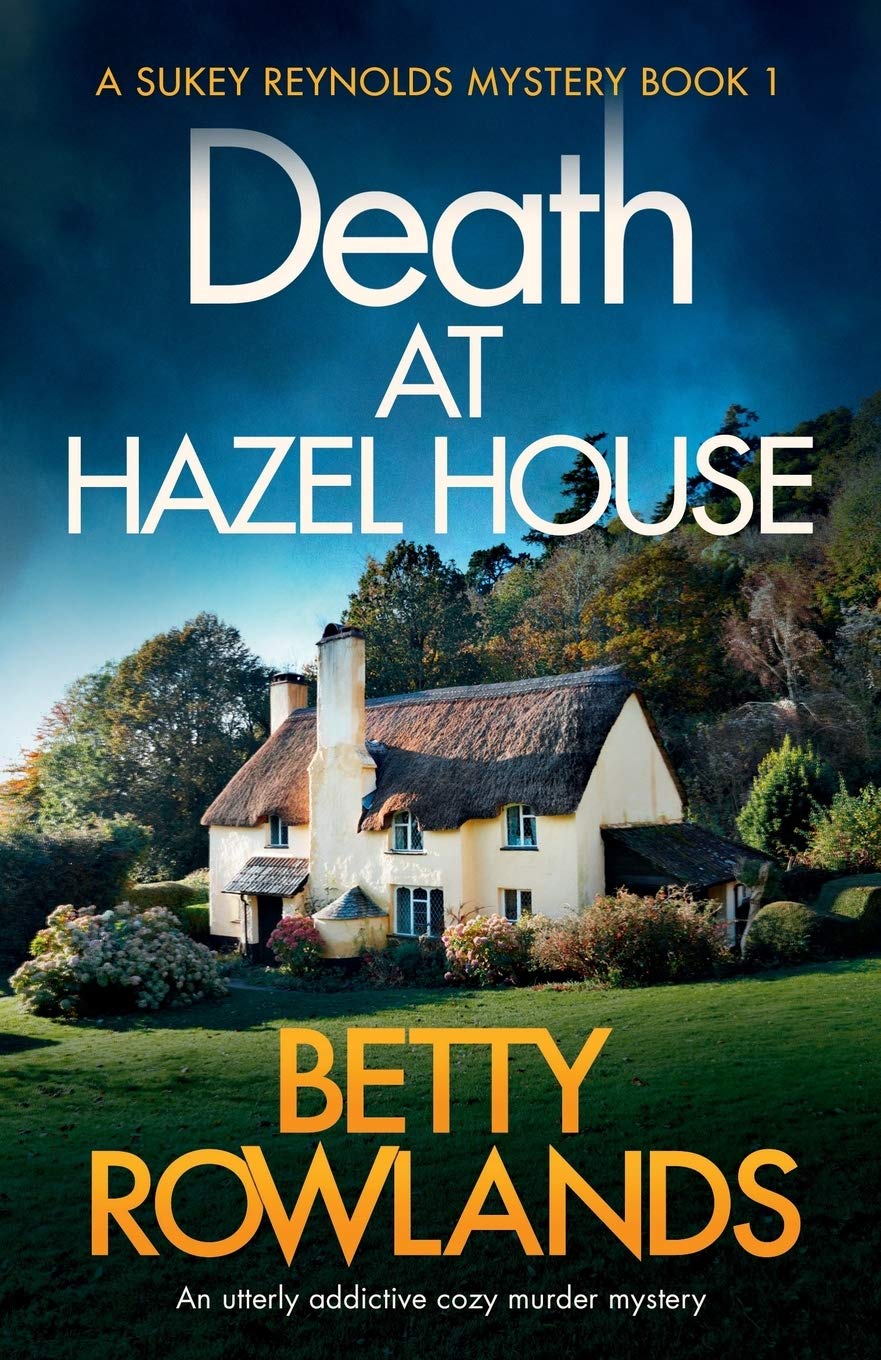 Death at Hazel House: An utterly addictive cozy murder mystery: 1 (A Sukey Reynolds Mystery)