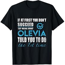 Olevia Name - Try What Olevia Told You To Do The 1st Time T-Shirt