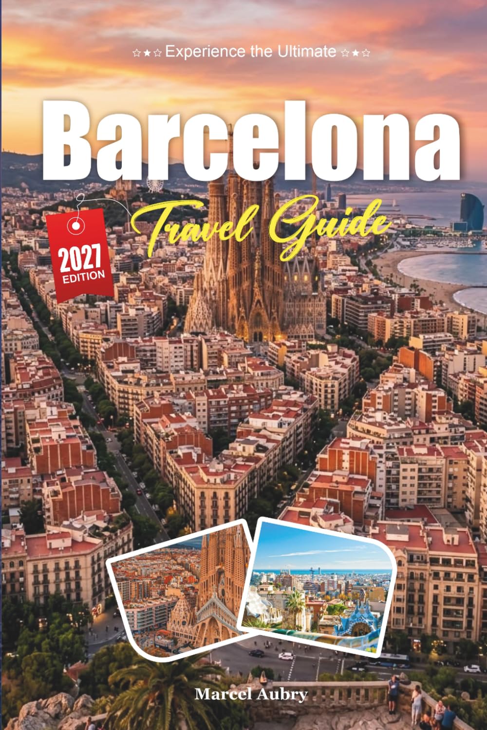 BARCELONA TRAVEL GUIDE 2027: A Traveler’s guide to the City of Gaudí, Sea, and Catalan Soul