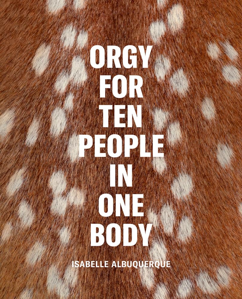 Isabelle Albuquerque: Orgy for Ten People in  by Isabelle Albuquerque HARDBACK